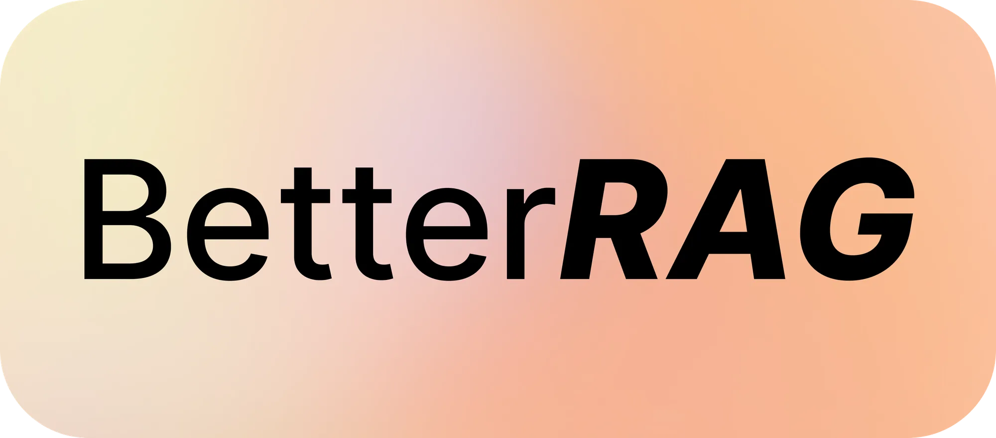 BetterRAG